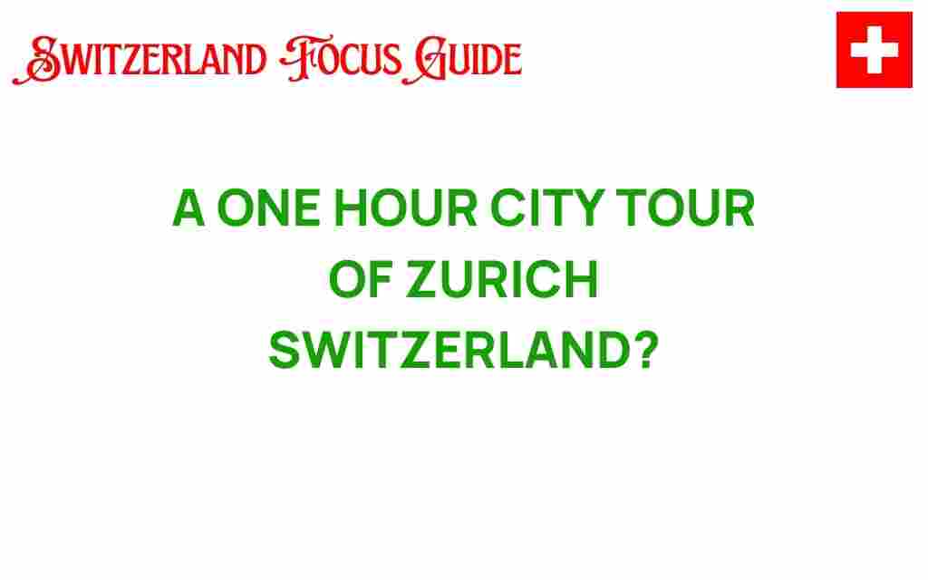 discover-hidden-gems-zurich-one-hour-tour