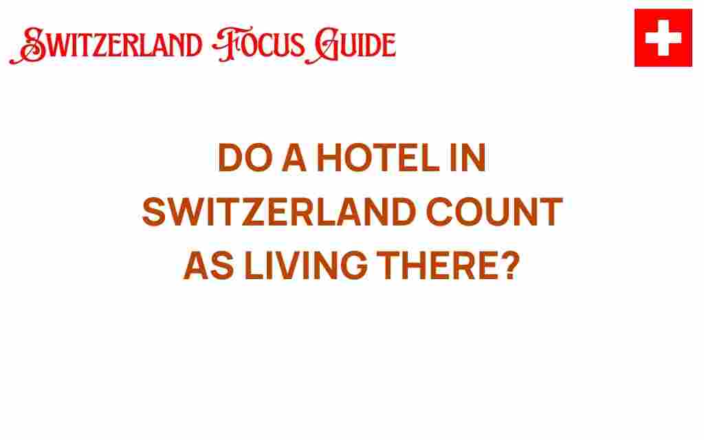 does-hotel-switzerland-count-living-there