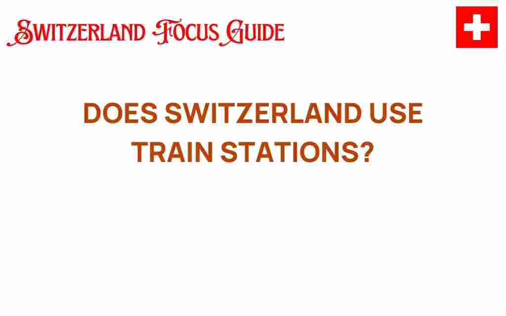 does-switzerland-use-train-stations