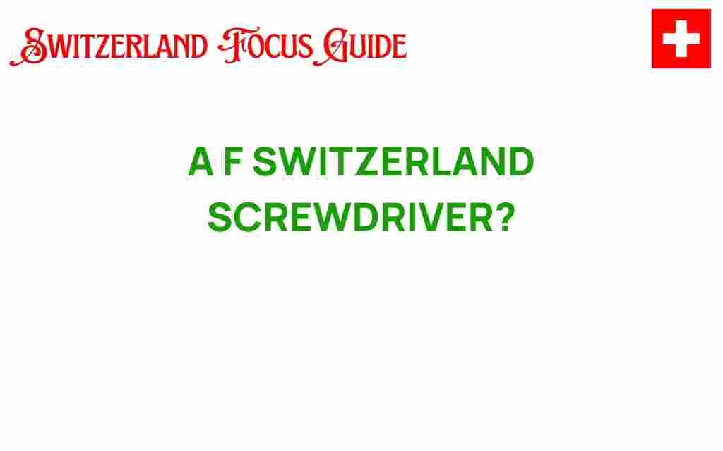a-f-switzerland-screwdriver