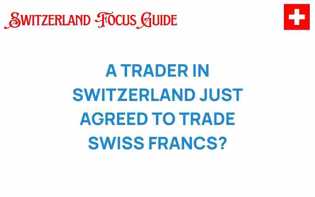 swiss-francs-trading-deal-switzerland