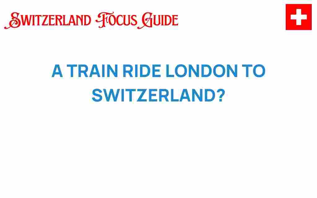 london-to-switzerland-train-adventure