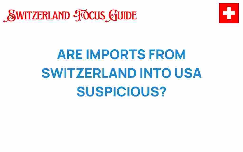 are-imports-from-switzerland-into-usa-suspicious