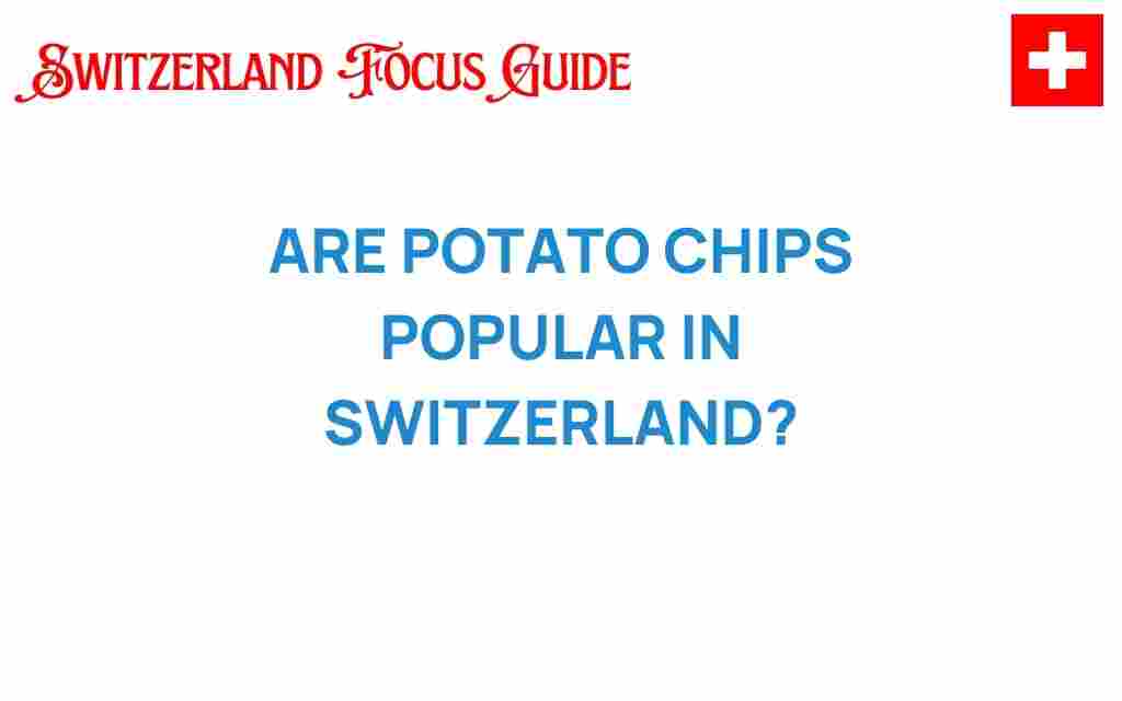 are-potato-chips-popular-in-switzerland