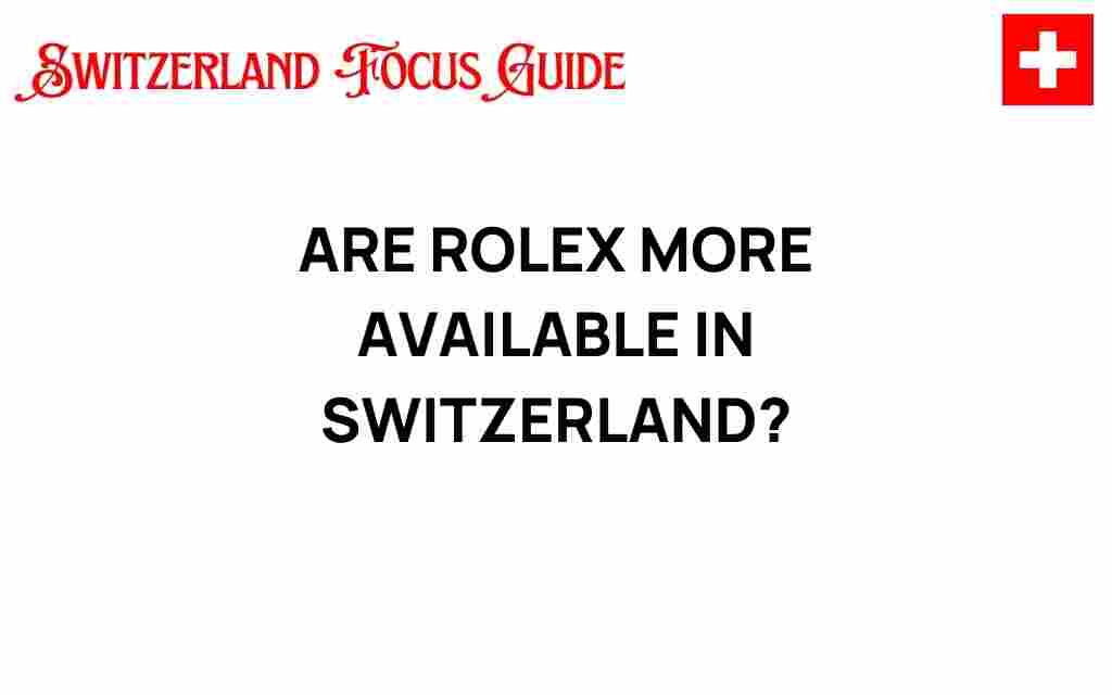 are-rolex-more-available-in-switzerland