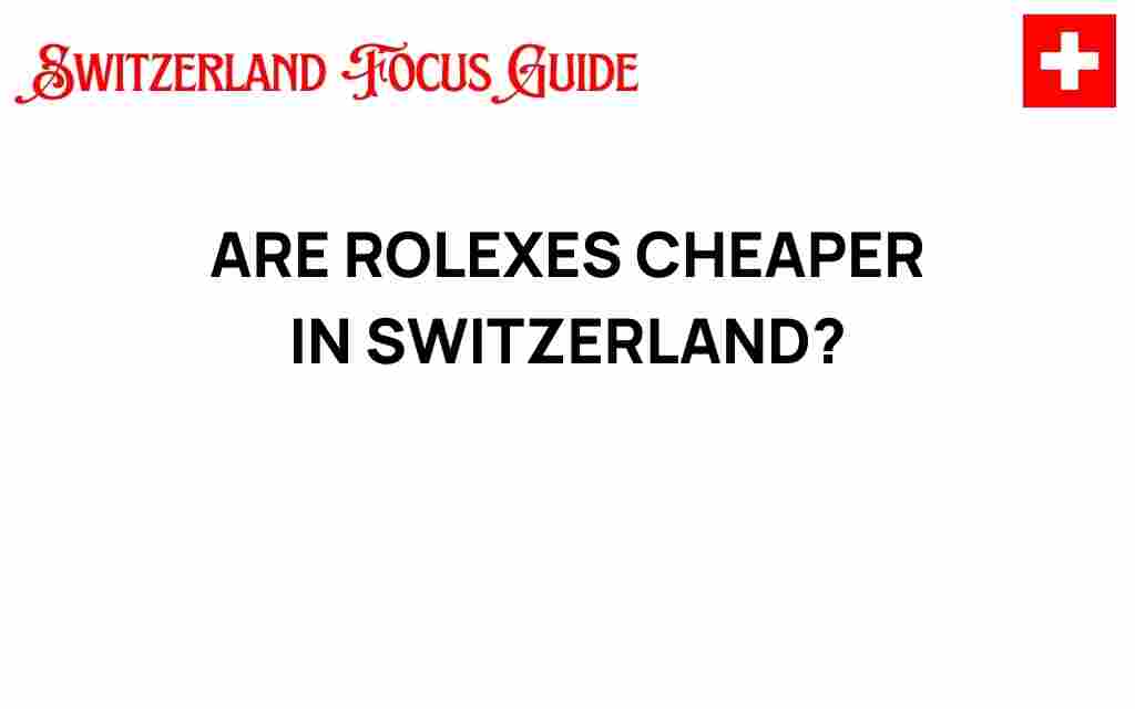 are-rolexes-cheaper-in-switzerland