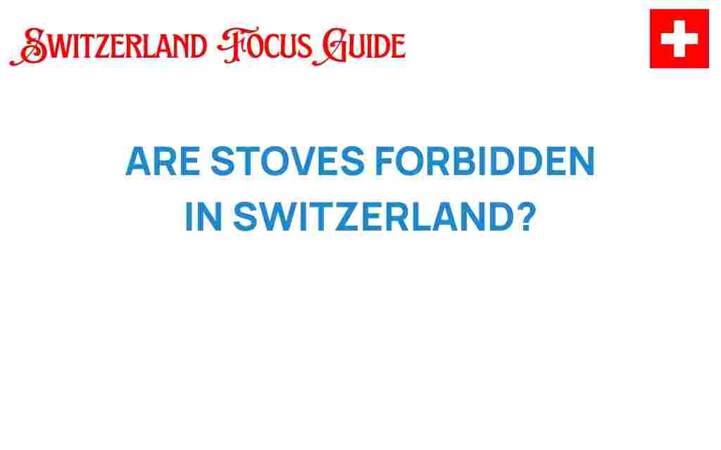 are-stoves-forbidden-in-switzerland