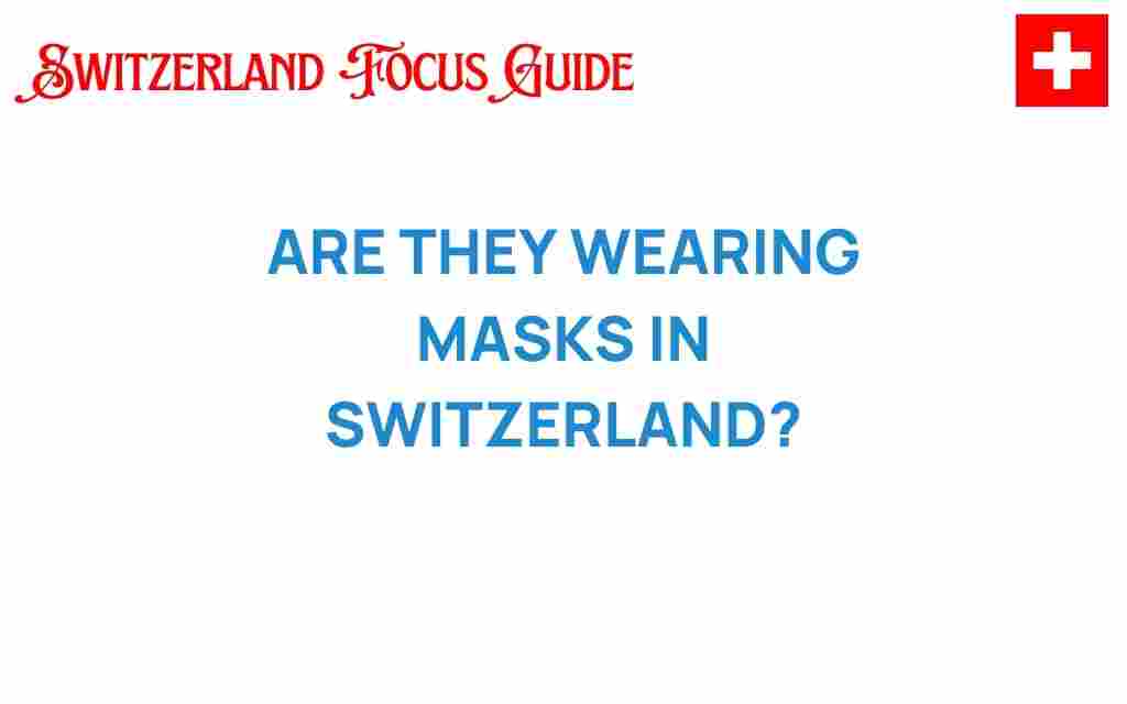 are-they-wearing-masks-in-switzerland