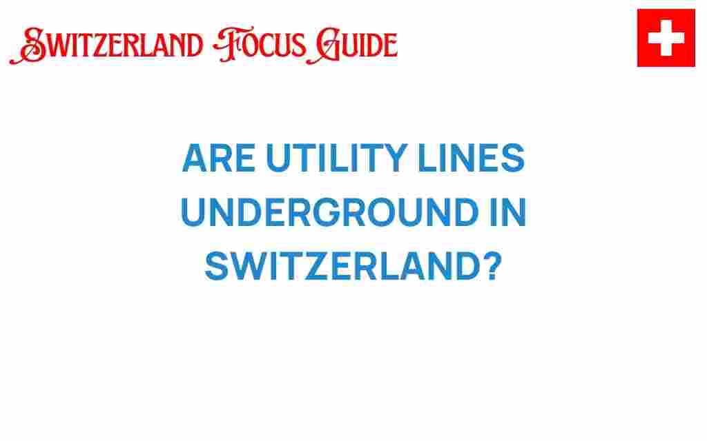 are-utility-lines-underground-in-switzerland