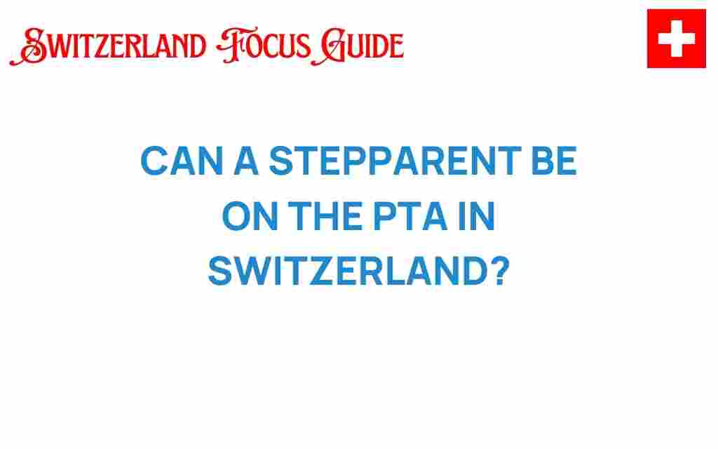 can-a-stepparent-join-the-pta-in-switzerland