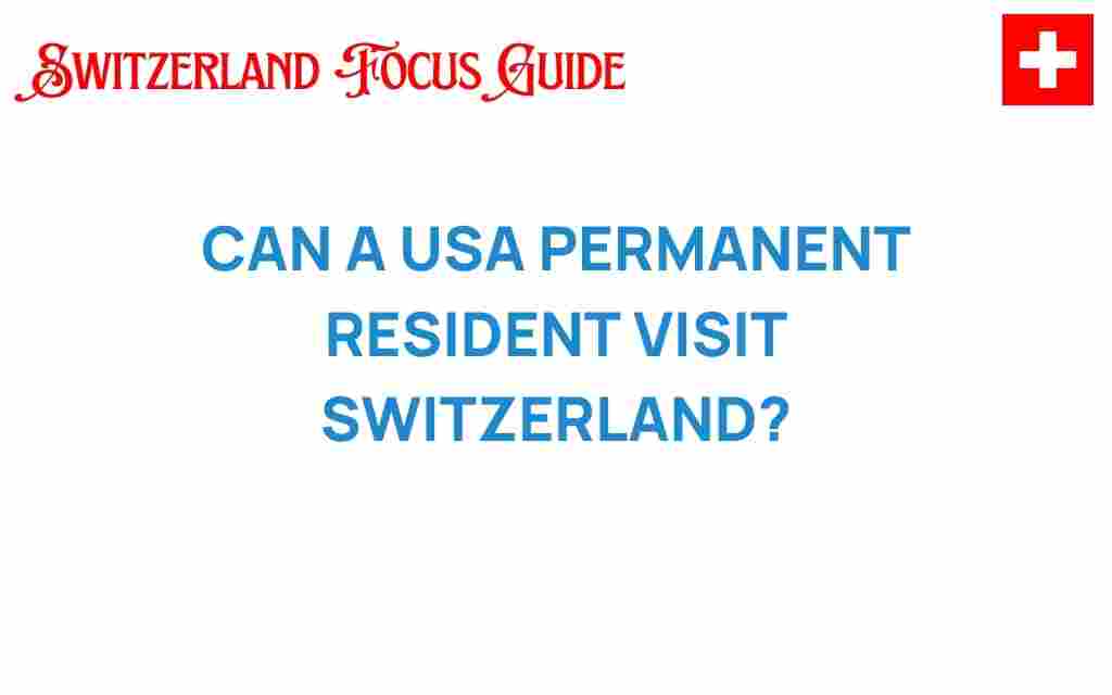 can-usa-permanent-resident-visit-switzerland