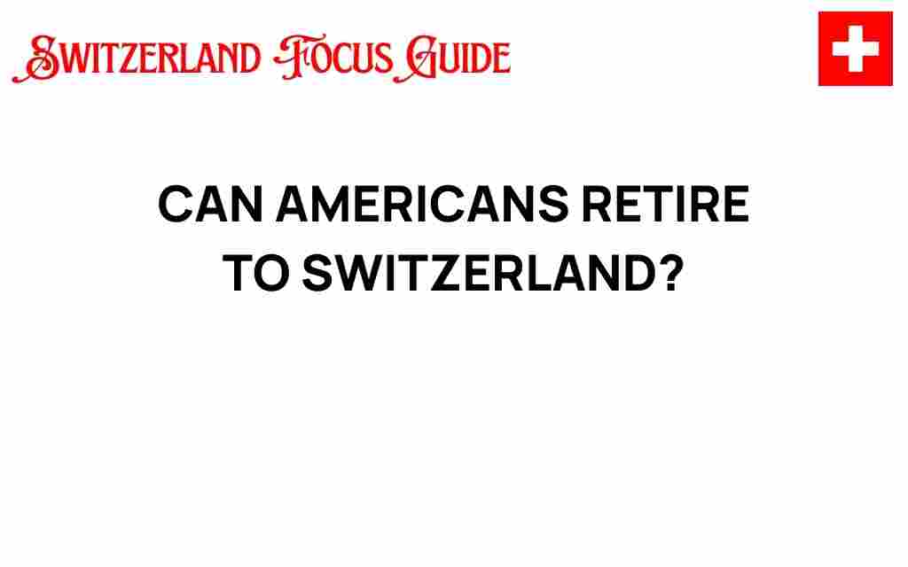 can-americans-retire-to-switzerland