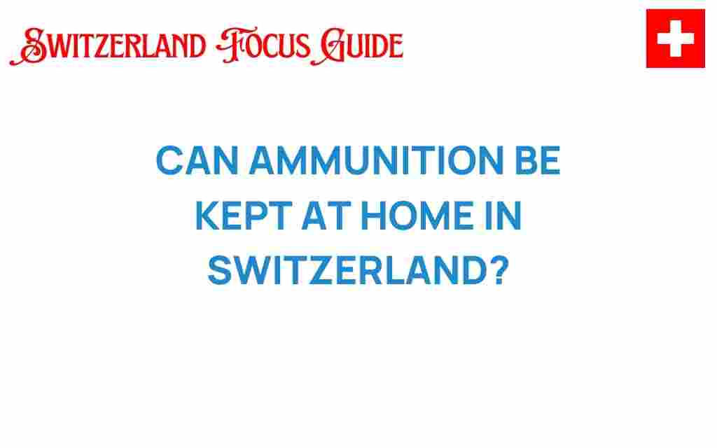 can-ammunition-be-kept-at-home-in-switzerland