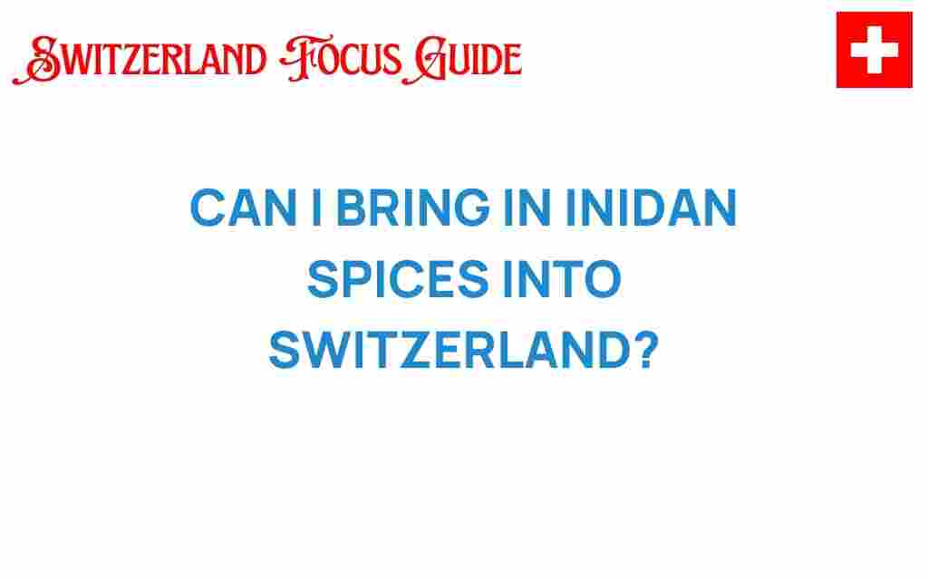 can-i-bring-indian-spices-into-switzerland