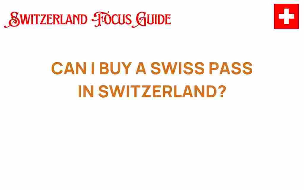 can-i-buy-a-swiss-pass-in-switzerland