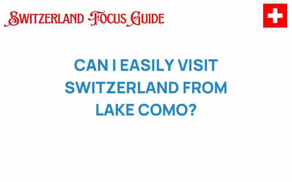 visit-switzerland-from-lake-como