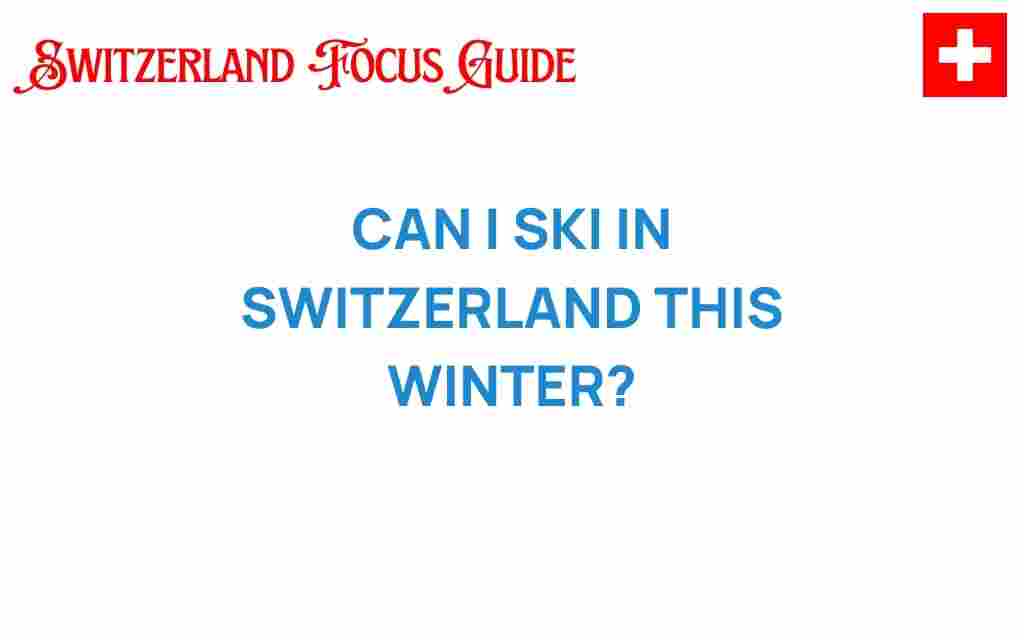 can-i-ski-in-switzerland-this-winter
