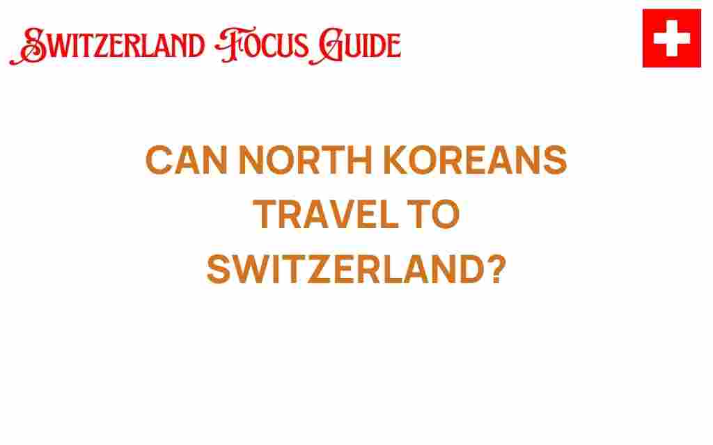 can-north-koreans-travel-to-switzerland