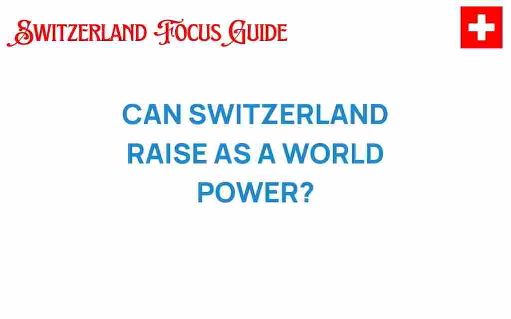 can-switzerland-rise-as-a-global-power