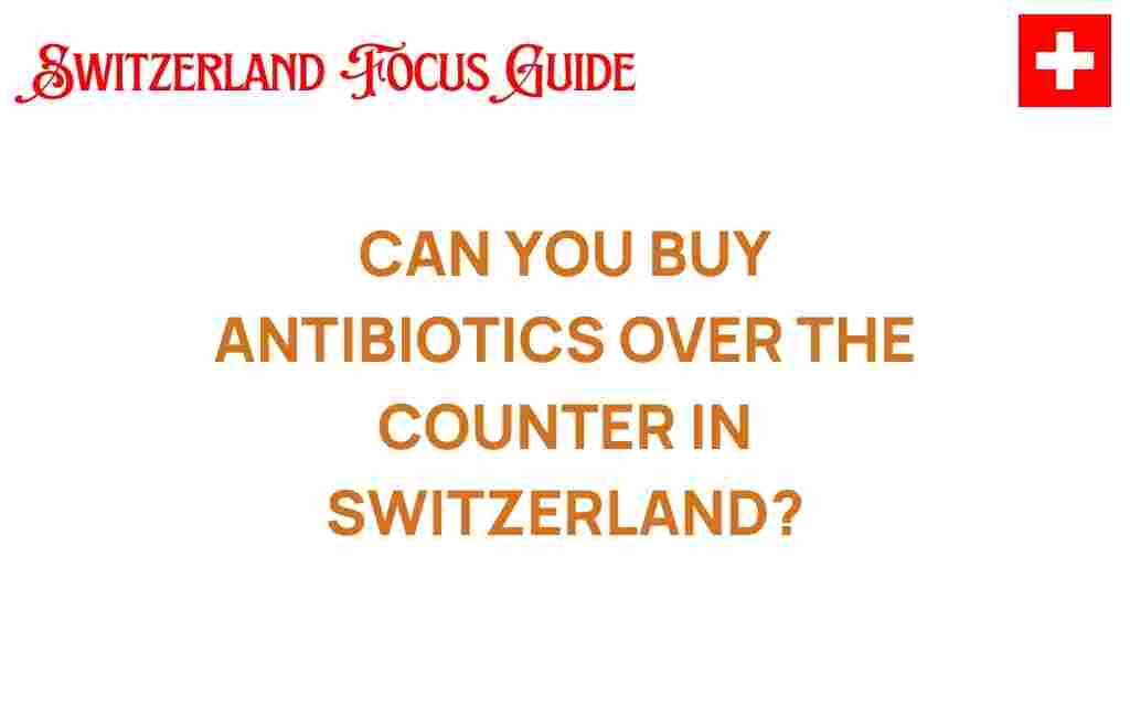 can-you-buy-antibiotics-over-the-counter-switzerland