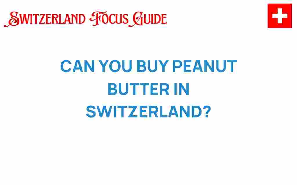 can-you-buy-peanut-butter-in-switzerland