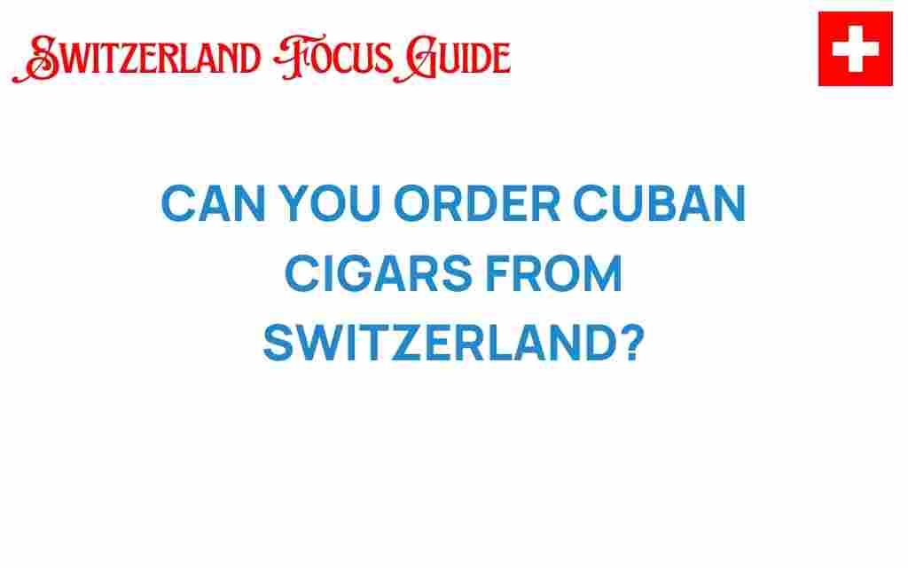 can-you-order-cuban-cigars-from-switzerland