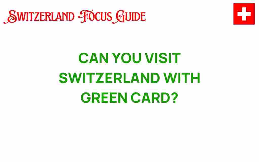 can-you-visit-switzerland-with-green-card