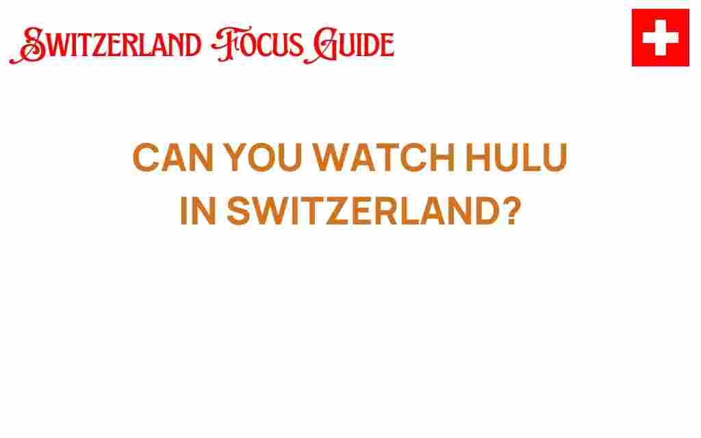 can-you-watch-hulu-in-switzerland