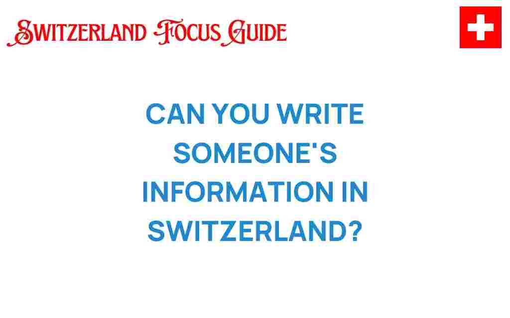 can-you-write-someones-information-in-switzerland