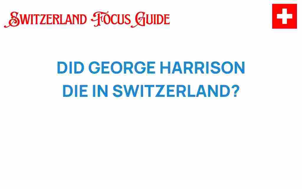 did-george-harrison-die-in-switzerland