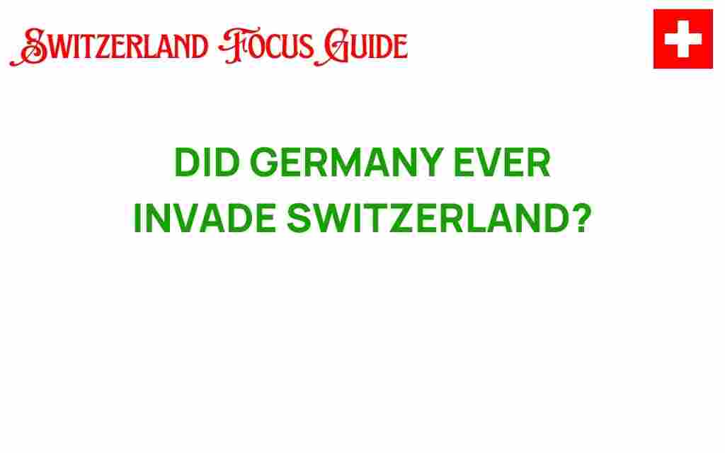 did-germany-ever-invade-switzerland