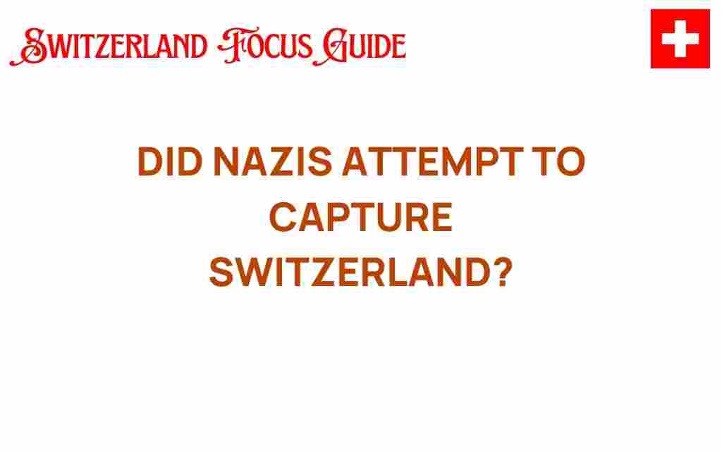 did-nazis-try-to-capture-switzerland