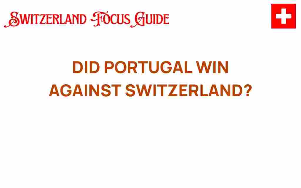 did-portugal-win-against-switzerland