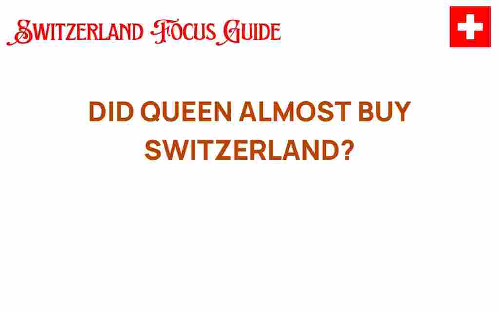 did-queen-almost-buy-switzerland