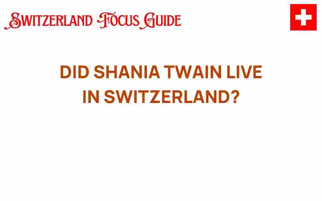 did-shania-twain-live-in-switzerland