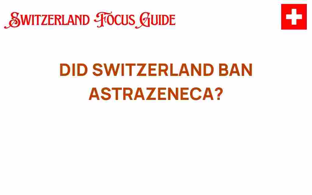 did-switzerland-ban-astrazeneca