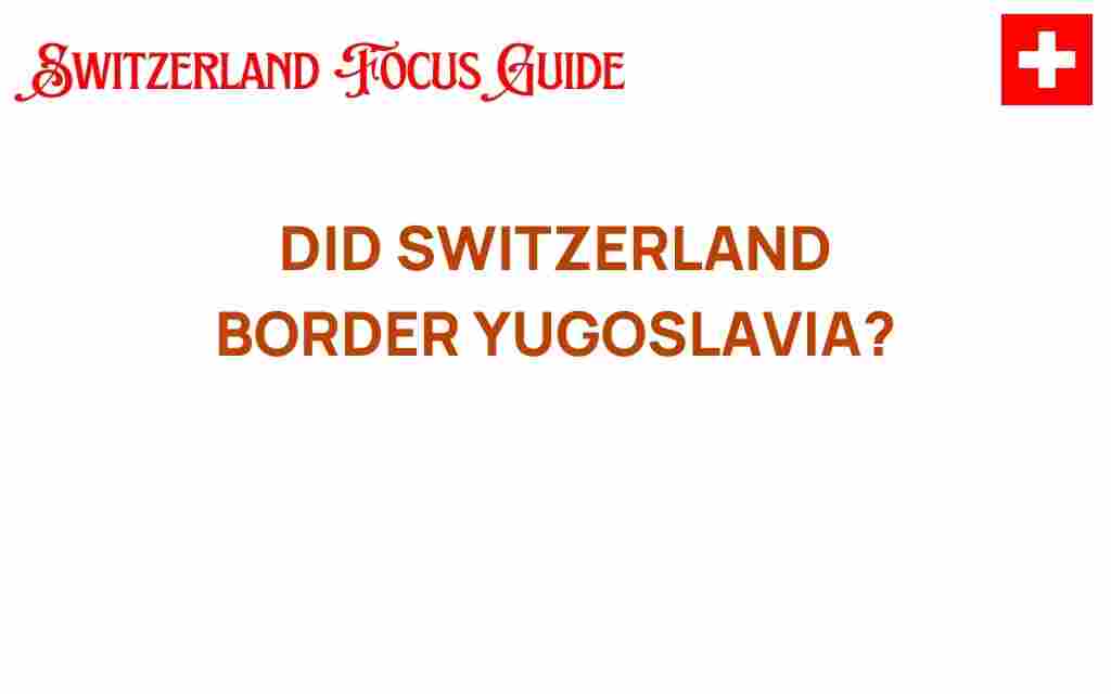 did-switzerland-border-yugoslavia