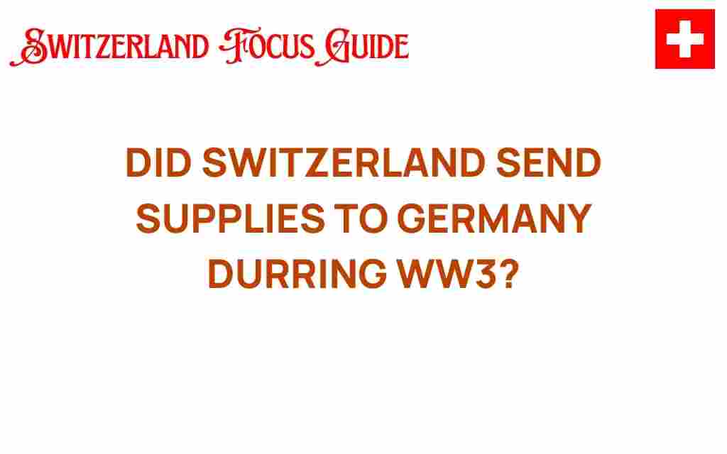 did-switzerland-send-supplies-to-germany-during-ww3