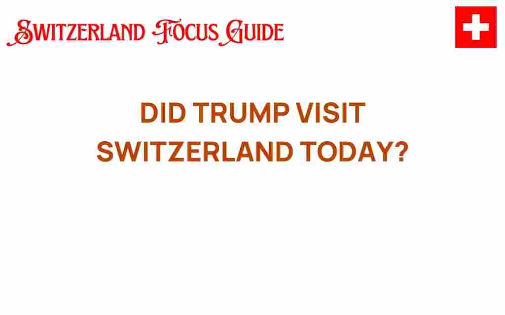 did-trump-visit-switzerland-today