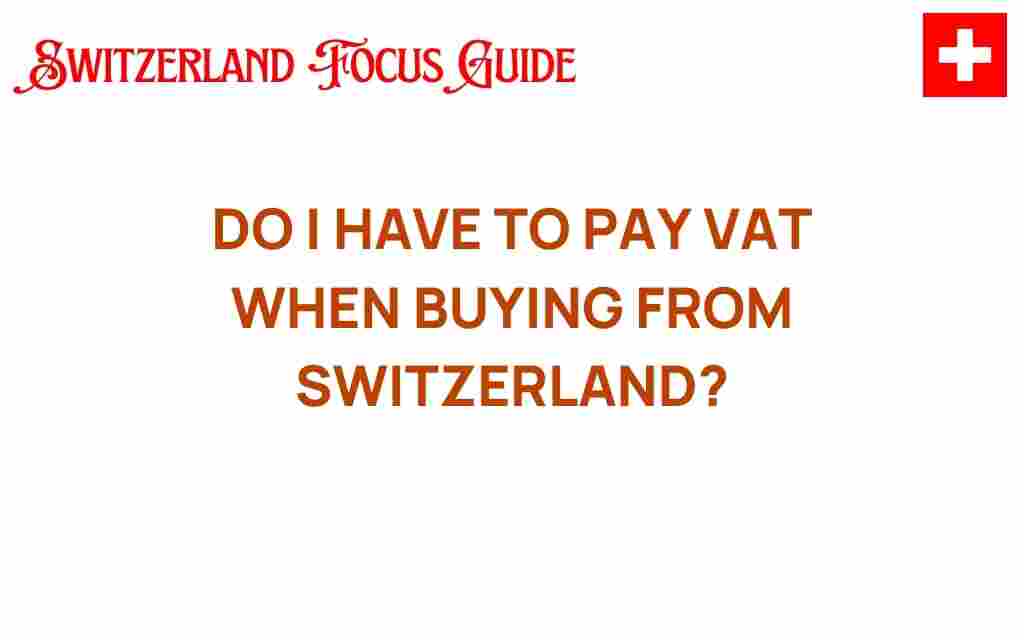 do-i-have-to-pay-vat-when-buying-from-switzerland