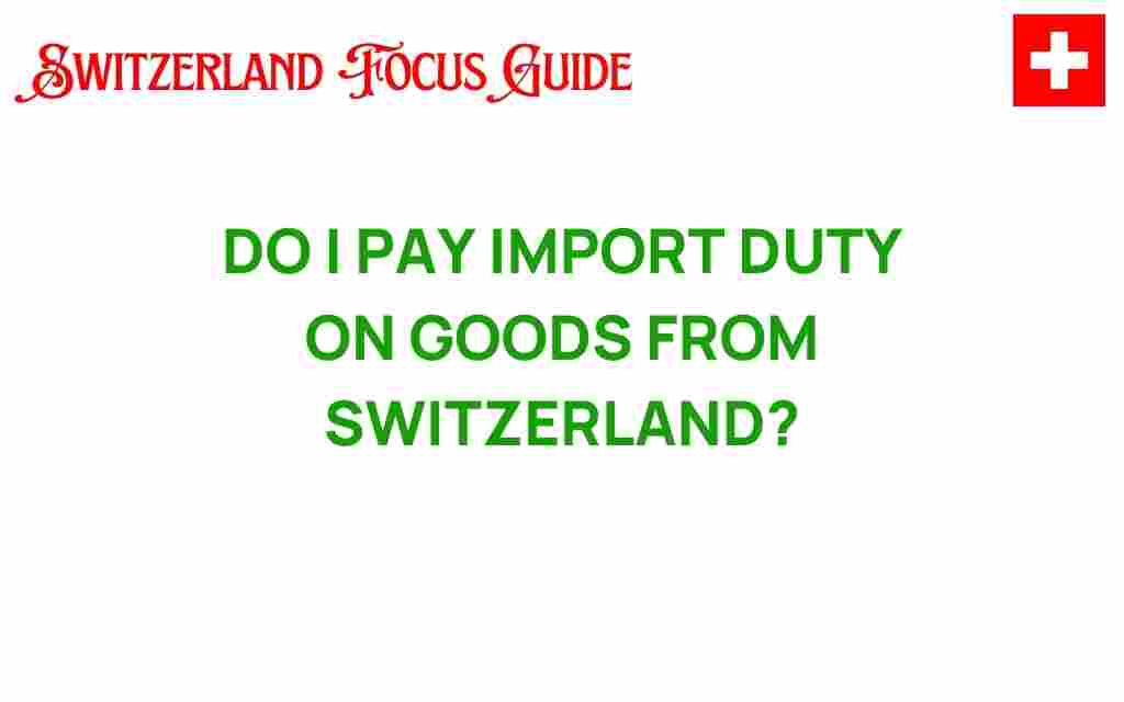 do-i-pay-import-duty-on-goods-from-switzerland