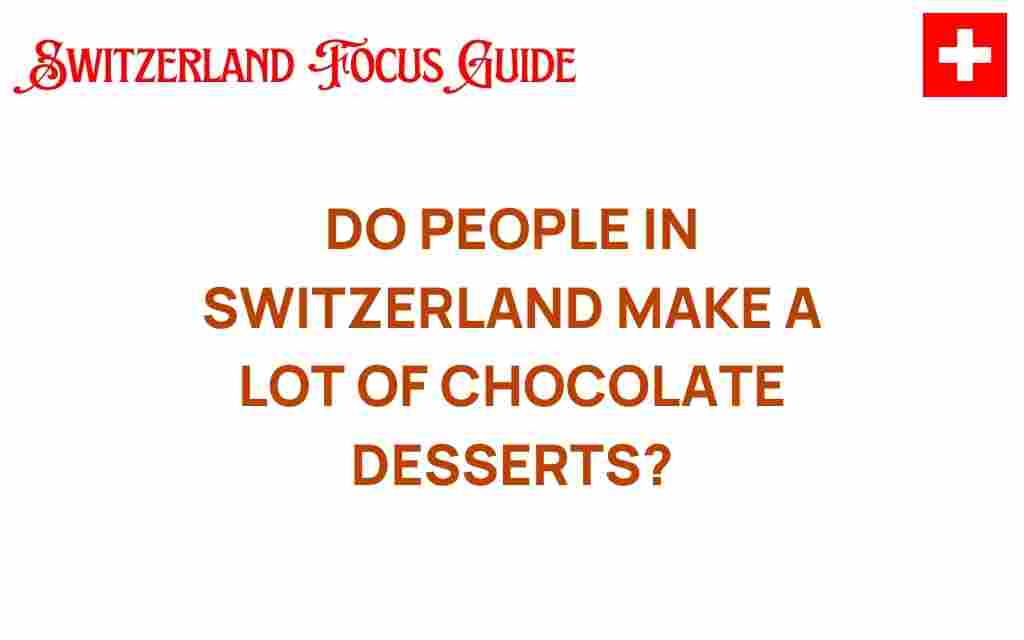 do-people-in-switzerland-make-a-lot-of-chocolate-desserts