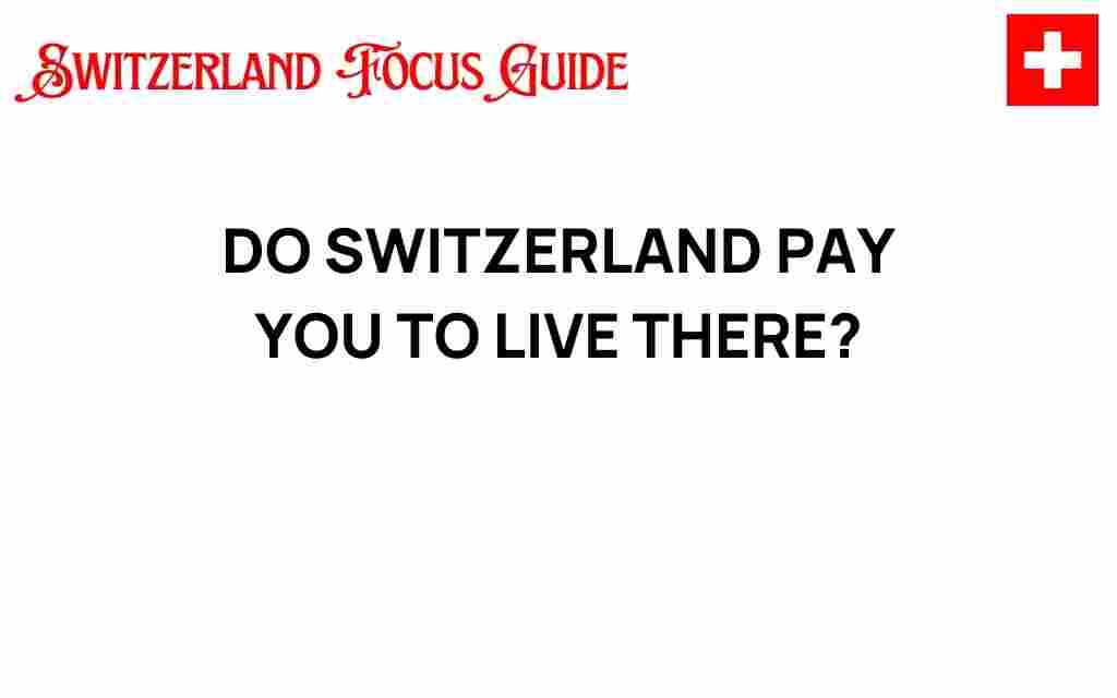 do-switzerland-pay-you-to-live-there