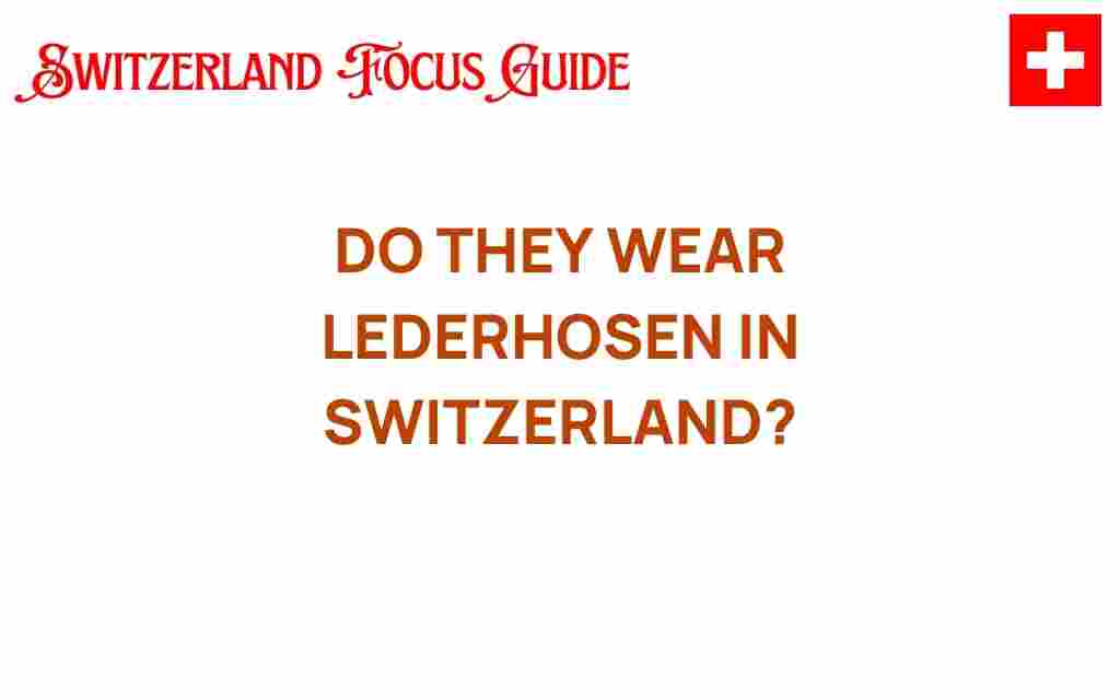 do-they-wear-lederhosen-in-switzerland