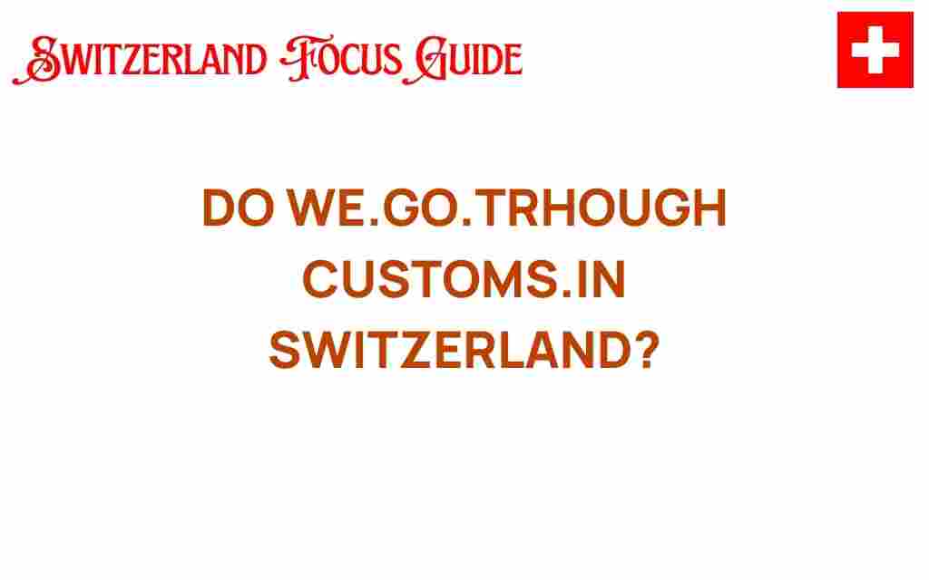 do-we-go-through-customs-in-switzerland