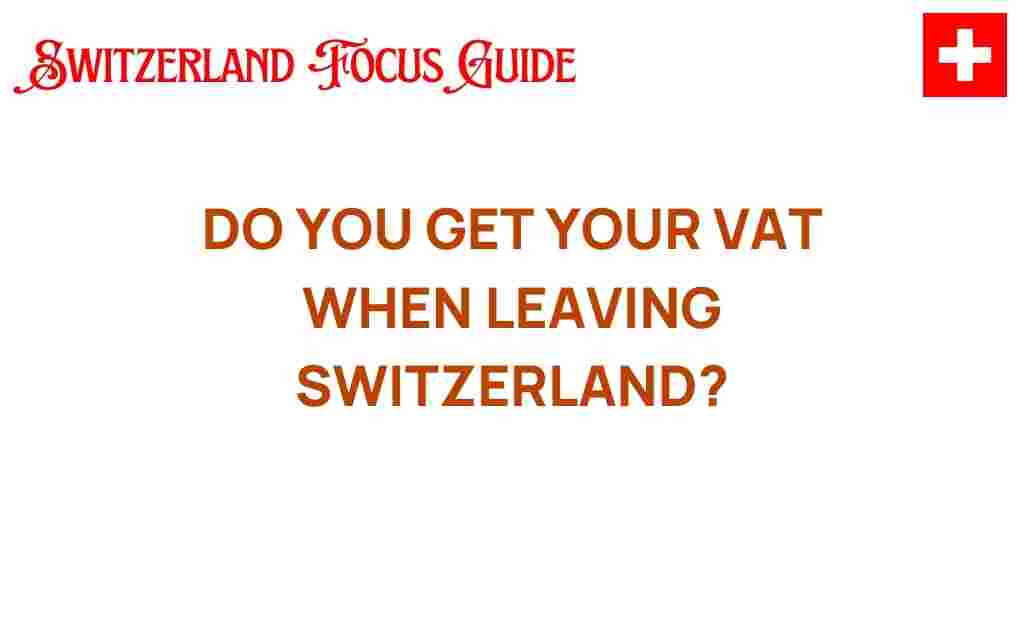 do-you-get-your-vat-back-when-leaving-switzerland