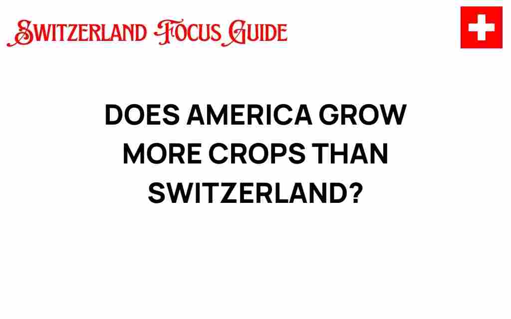 does-america-grow-more-crops-than-switzerland