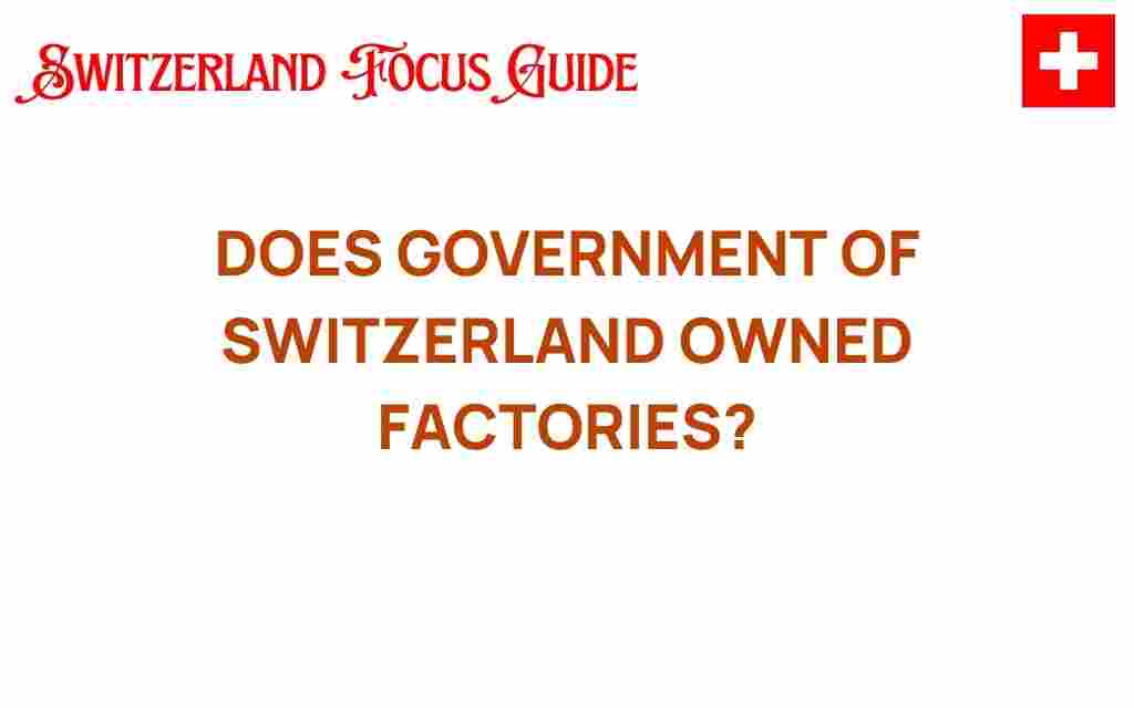 does-government-of-switzerland-own-factories
