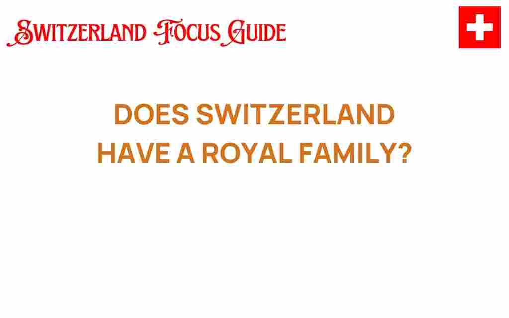 does-switzerland-have-a-royal-family