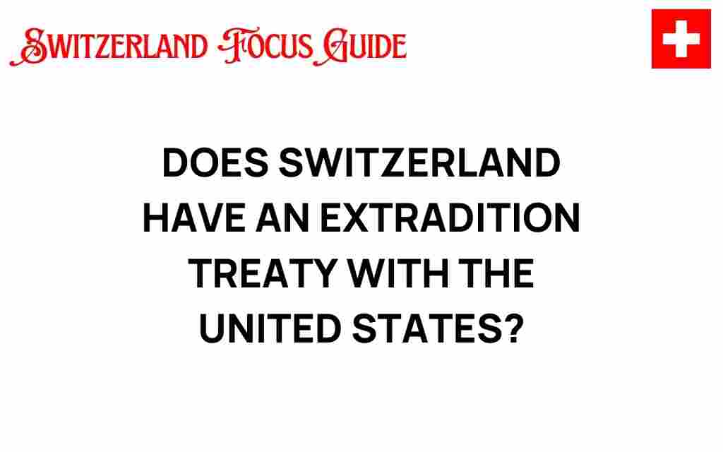 does-switzerland-have-an-extradition-treaty-with-us